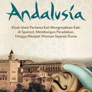 MENILIK KEJAYAAN ISLAM DI ANDALUSIA SPANYOL